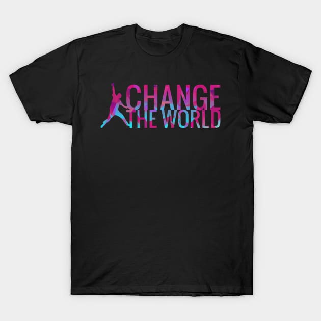 Change The World Dancer Motivational Quote T-Shirt by aaallsmiles